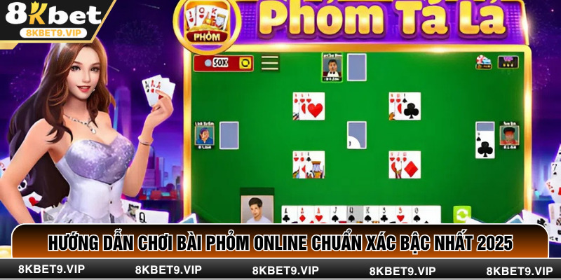 Hướng Dẫn Chơi Bài Phỏm Online Chuẩn Xác Bậc Nhất 2025