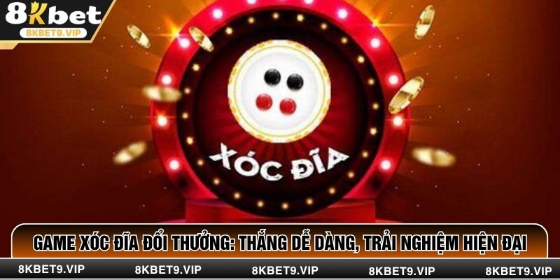 Game Xóc Đĩa Đổi Thưởng: Thắng Dễ Dàng, Trải Nghiệm Hiện Đại