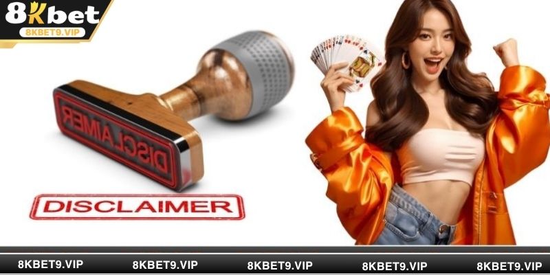 Giới thiệu đôi nét về các chính sách miễn trừ trách nhiệm tại 8KBET online là gì?